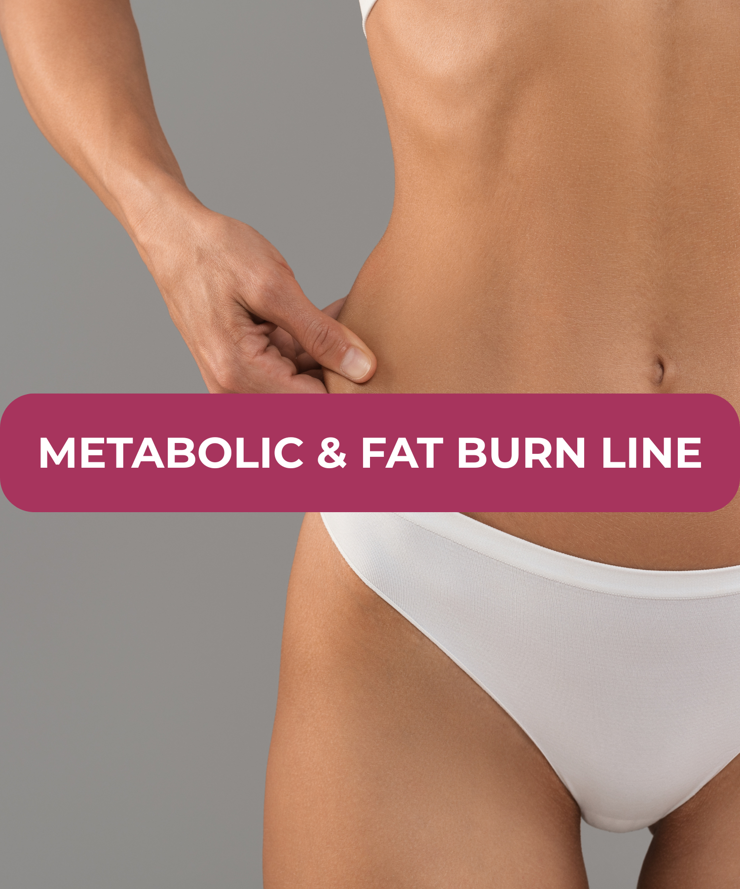 Metabolic & Fat Burn Line